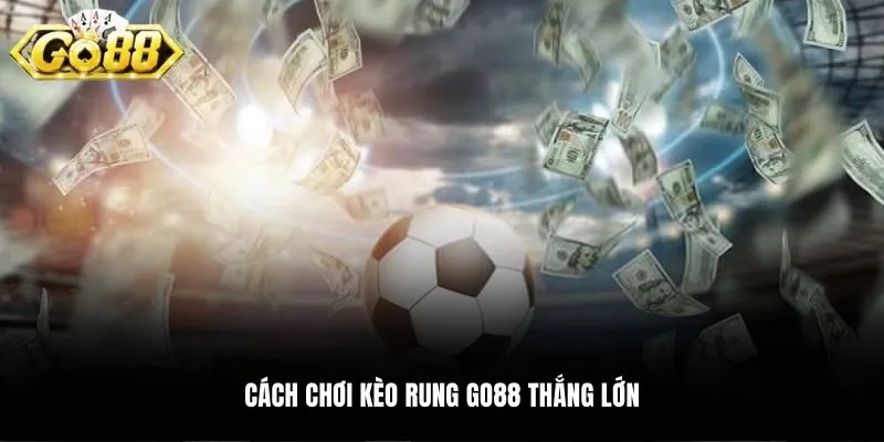 Bí quyết chơi kèo nhanh chóng thắng lớn