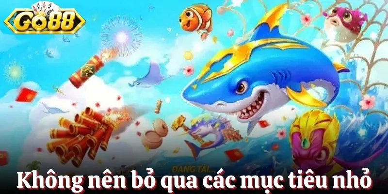 Không nên bỏ qua các mục tiêu nhỏ khi mới tham gia