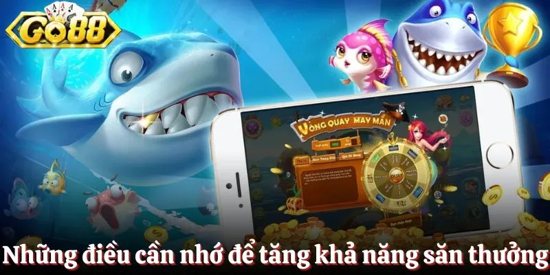 Một số điều cần nhớ để tăng khả năng săn thưởng thành công