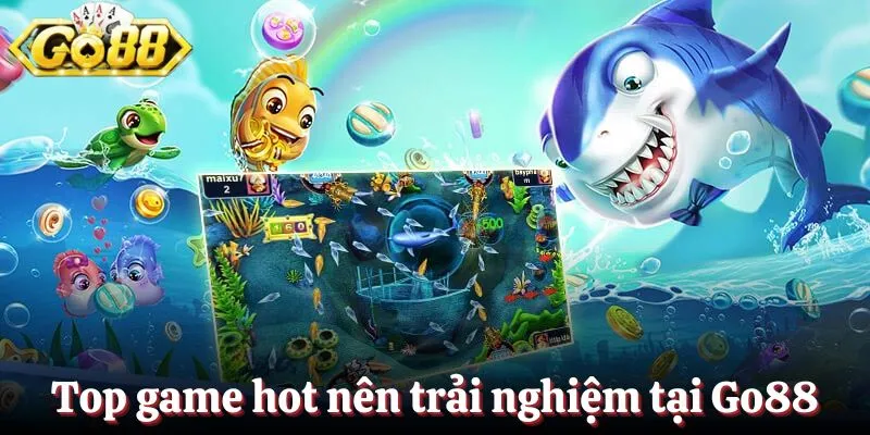 Top game hot nên trải nghiệm khi tham gia tại Go88
