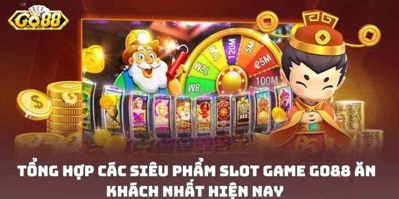 Tổng hợp các siêu phẩm slot game GO88 ăn khách nhất hiện nay 
